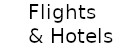 Flights and Hotels